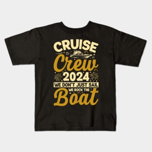 Cruise Crew 2024 We Don't Just Sail We Rock The Boat Kids T-Shirt